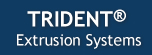 Trident® Extrusion Systems